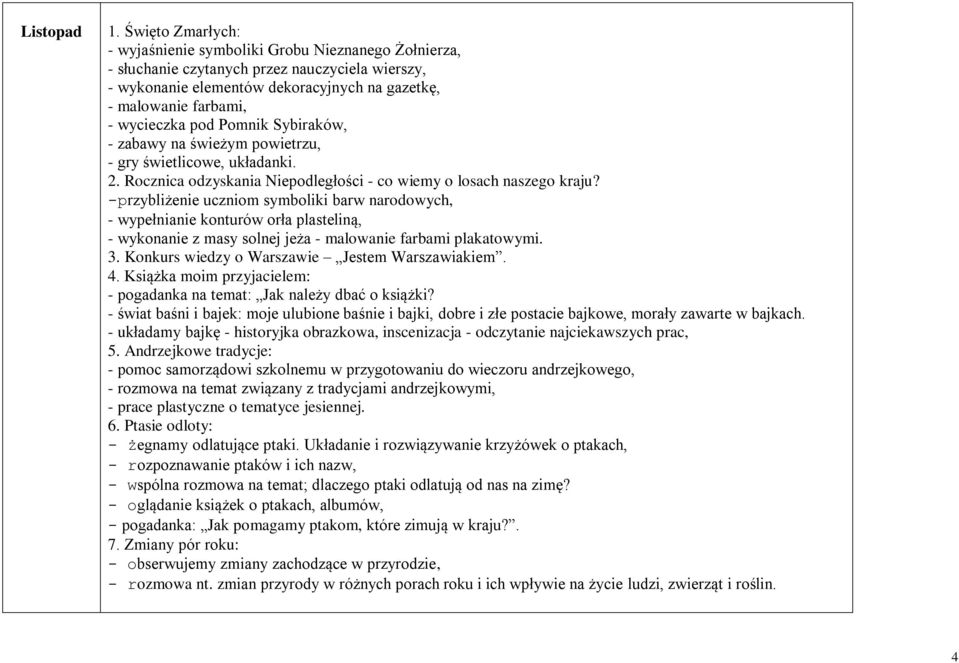 pod Pomnik Sybiraków, - zabawy na świeżym powietrzu, - gry świetlicowe, układanki. 2. Rocznica odzyskania Niepodległości - co wiemy o losach naszego kraju?