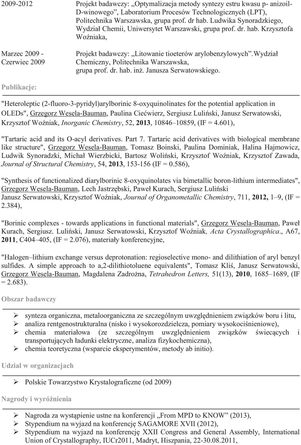 wydział Chemiczny, Politechnika Warszawska, grupa prof. dr. hab. inż. Janusza Serwatowskiego.
