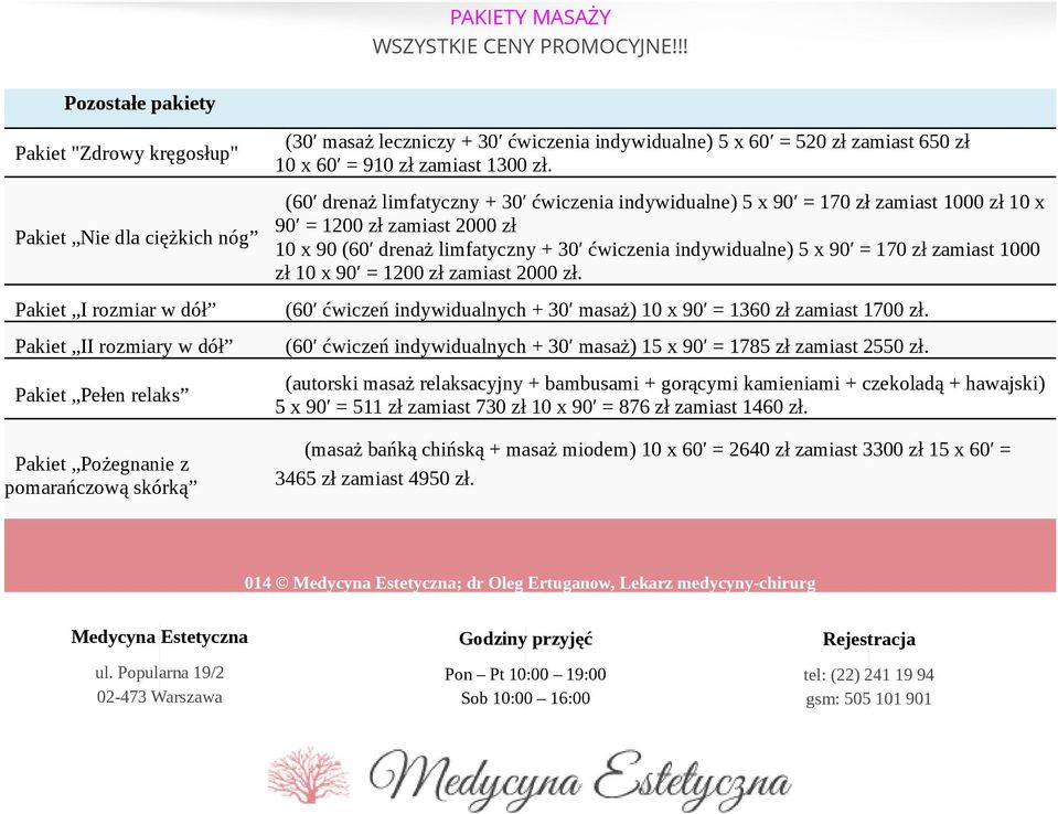 (60 drenaż limfatyczny + 30 ćwiczenia indywidualne) 5 x 90 = 170 zł zamiast 1000 zł 10 x 90 = 1200 zł zamiast 2000 zł 10 x 90 (60 drenaż limfatyczny + 30 ćwiczenia indywidualne) 5 x 90 = 170 zł