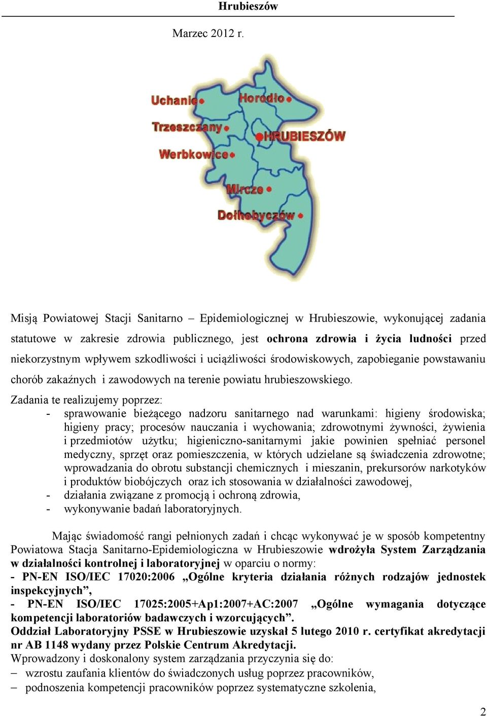 wpływem szkodliwości i uciążliwości środowiskowych, zapobieganie powstawaniu chorób zakaźnych i zawodowych na terenie powiatu hrubieszowskiego.