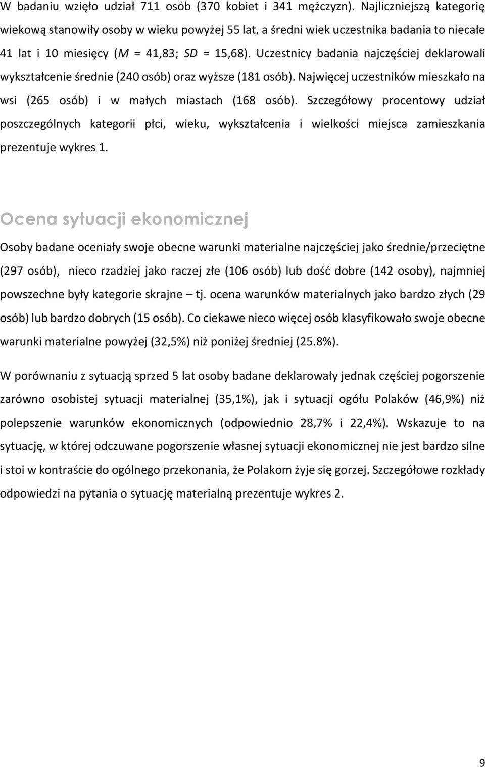 Uczestnicy badania najczęściej deklarowali wykształcenie średnie (240 osób) oraz wyższe (181 osób). Najwięcej uczestników mieszkało na wsi (265 osób) i w małych miastach (168 osób).