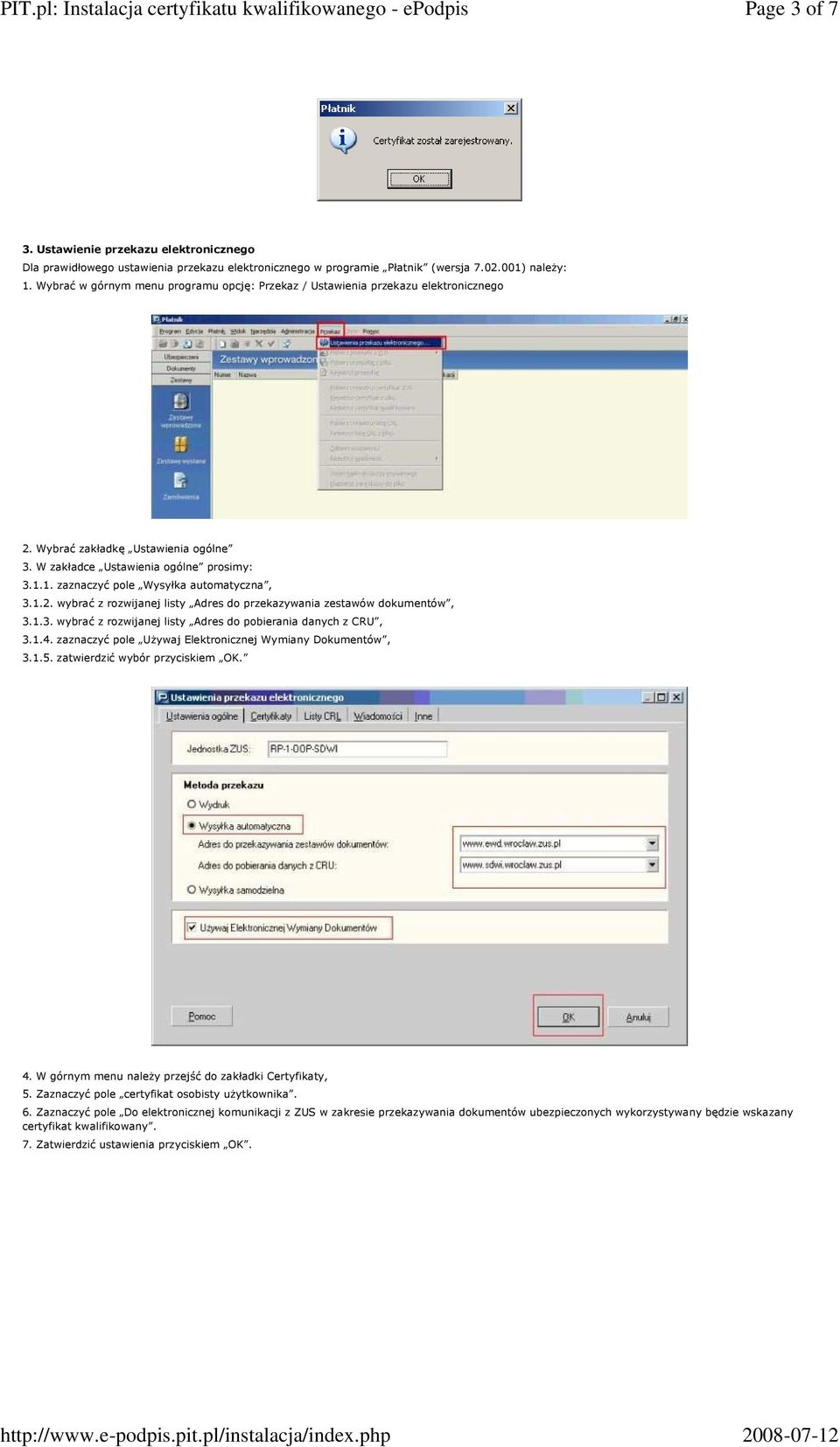 1. zaznaczyć pole Wysyłka automatyczna, 3.1.2. wybrać z rozwijanej listy Adres do przekazywania zestawów dokumentów, 3.1.3. wybrać z rozwijanej listy Adres do pobierania danych z CRU, 3.1.4.