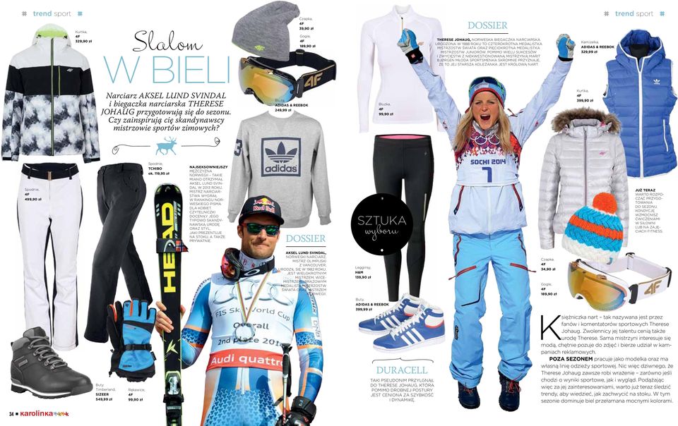 Czapka, 4F 39,90 zł Gogle, 4F 189,90 zł Bluza, ADIDAS & REEBOK 249,99 zł Bluzka, 4F 99,90 zł dossier therese johaug, norweska biegaczka narciarska urodzona w 1988 roku to czterokrotna medalistka