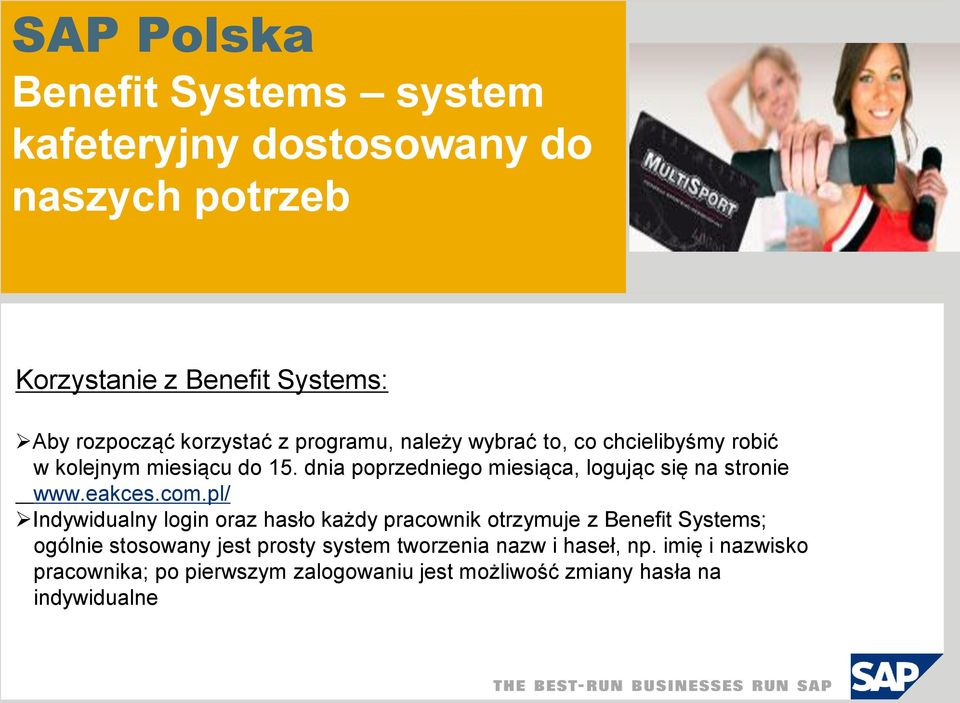 pl/ Indywidualny login oraz hasło każdy pracownik otrzymuje z Benefit Systems; ogólnie stosowany jest prosty