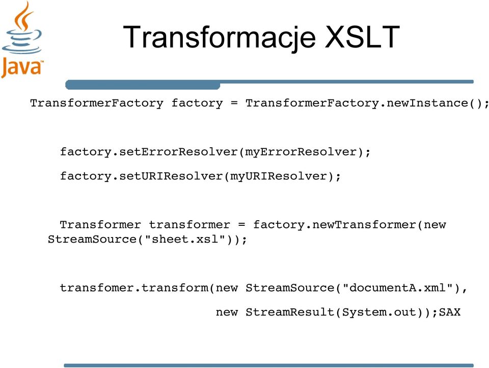 seturiresolver(myuriresolver); Transformer transformer = factory.