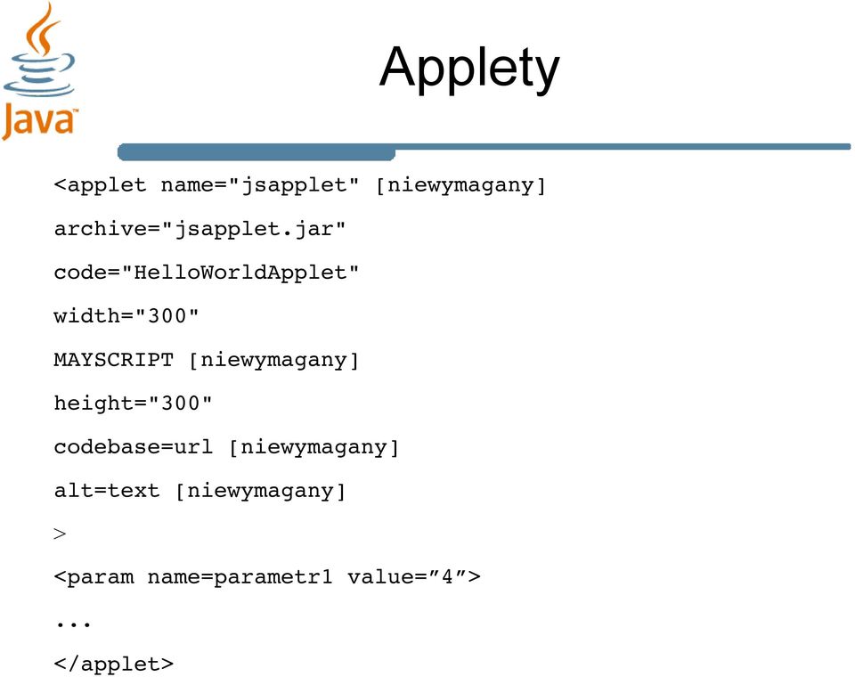 jar" code="helloworldapplet" width="300" MAYSCRIPT