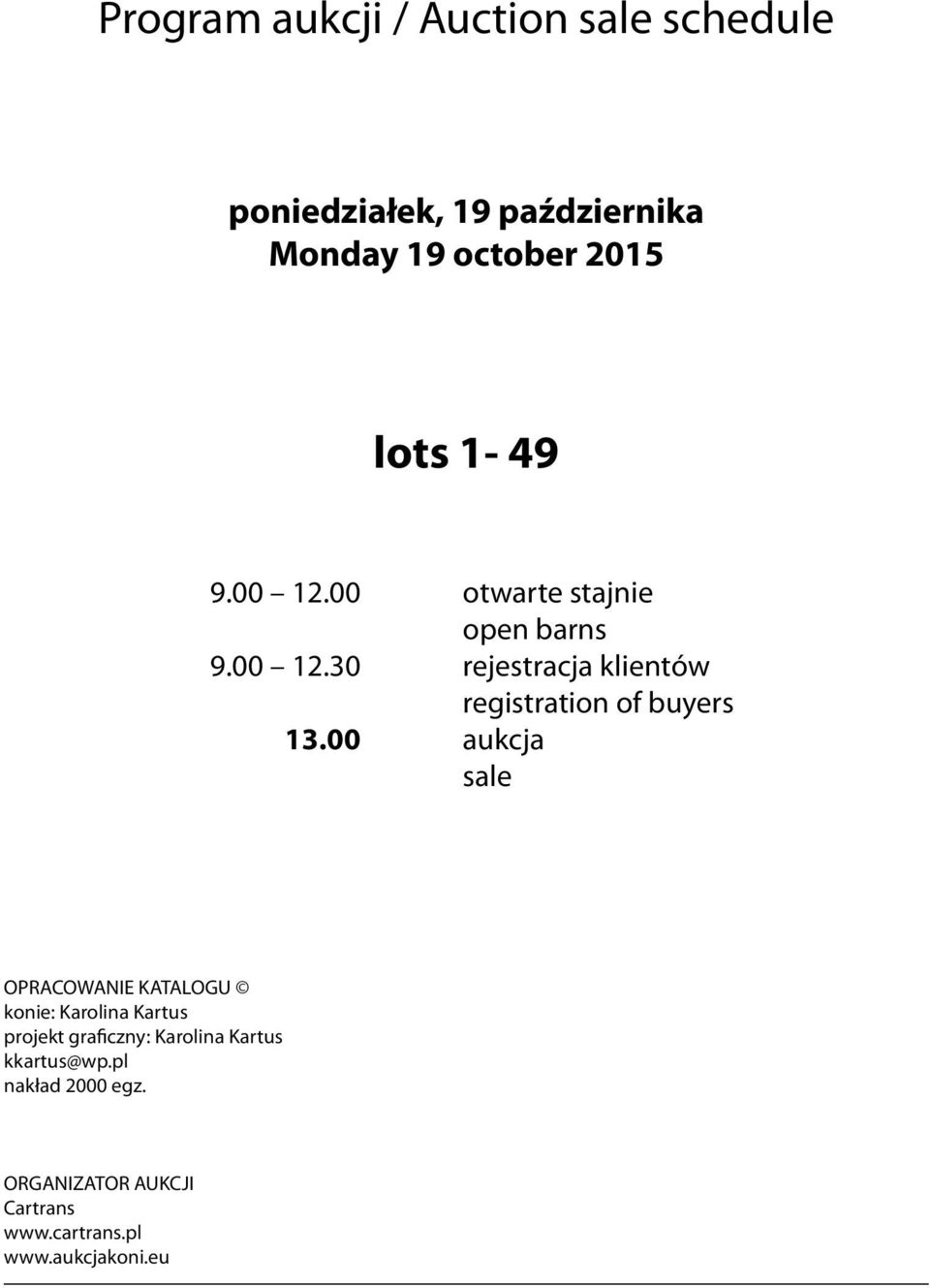 00 aukcja sale OPRACOWANIE KATALOGU konie: Karolina Kartus projekt graficzny: Karolina