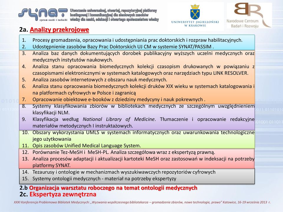 Analiza stanu opracowania biomedycznych kolekcji czasopism drukowanych w powiązaniu z czasopismami elektronicznymi w systemach katalogowych oraz narzędziach typu LINK RESOLVER. 5.