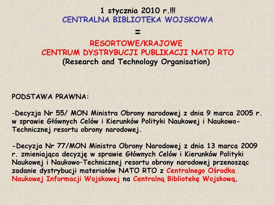 MON Ministra Obrony narodowej z dnia 9 marca 2005 r. w sprawie Głównych Celów i Kierunków Polityki Naukowej i Naukowo- Technicznej resortu obrony narodowej.