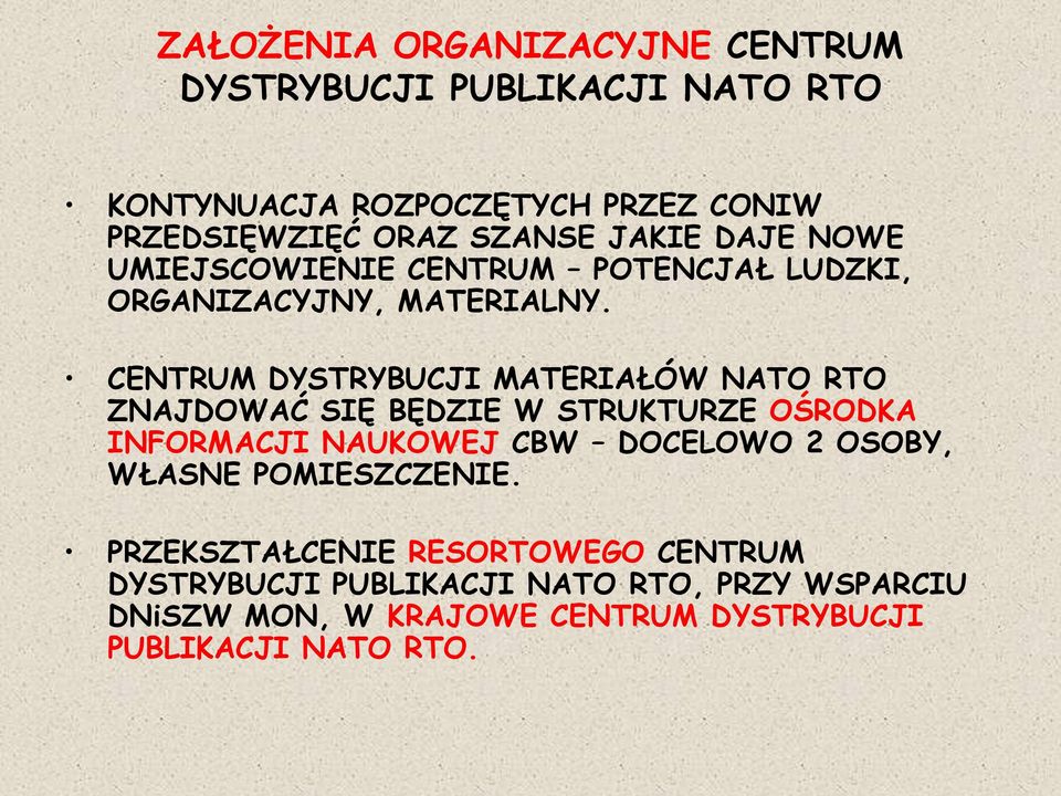 CENTRUM DYSTRYBUCJI MATERIAŁÓW NATO RTO ZNAJDOWAĆ SIĘ BĘDZIE W STRUKTURZE OŚRODKA INFORMACJI NAUKOWEJ CBW DOCELOWO 2 OSOBY,