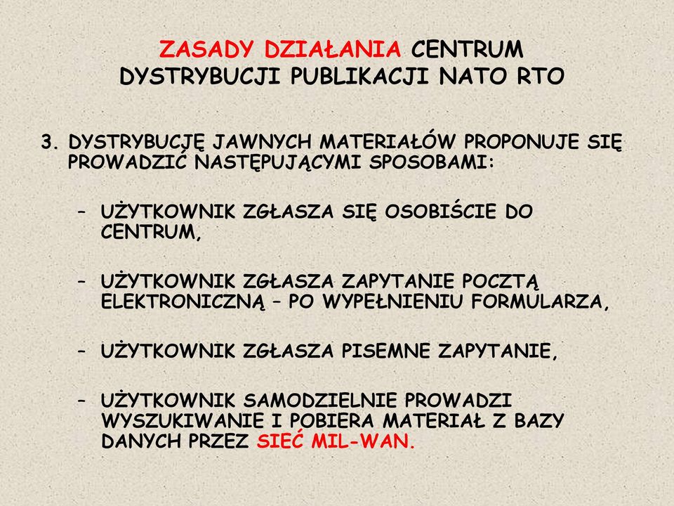 SIĘ OSOBIŚCIE DO CENTRUM, UŻYTKOWNIK ZGŁASZA ZAPYTANIE POCZTĄ ELEKTRONICZNĄ PO WYPEŁNIENIU