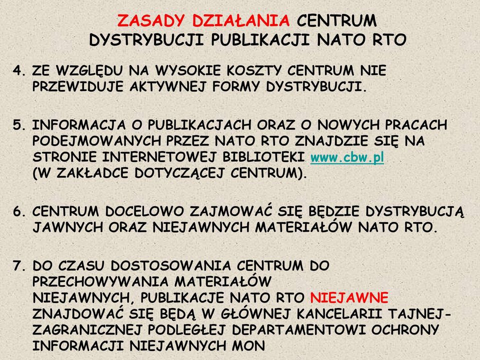 pl (W ZAKŁADCE DOTYCZĄCEJ CENTRUM). 6. CENTRUM DOCELOWO ZAJMOWAĆ SIĘ BĘDZIE DYSTRYBUCJĄ JAWNYCH ORAZ NIEJAWNYCH MATERIAŁÓW NATO RTO. 7.