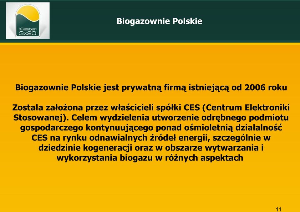 Celem wydzielenia utworzenie odrębnego podmiotu gospodarczego kontynuującego ponad ośmioletnią