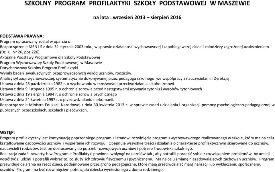 226) Aktualne Podstawy Programowe dla Szkoły Podstawowej Program Wychowawczy Szkoły Podstawowej w Maszewie Dotychczasowy Szkolny Program Profilaktyki.