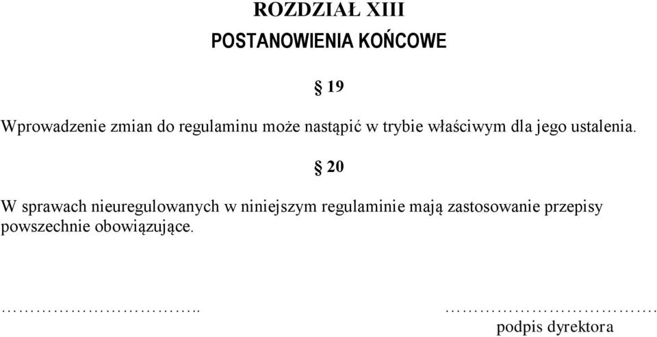 20 W sprawach nieuregulowanych w niniejszym regulaminie mają