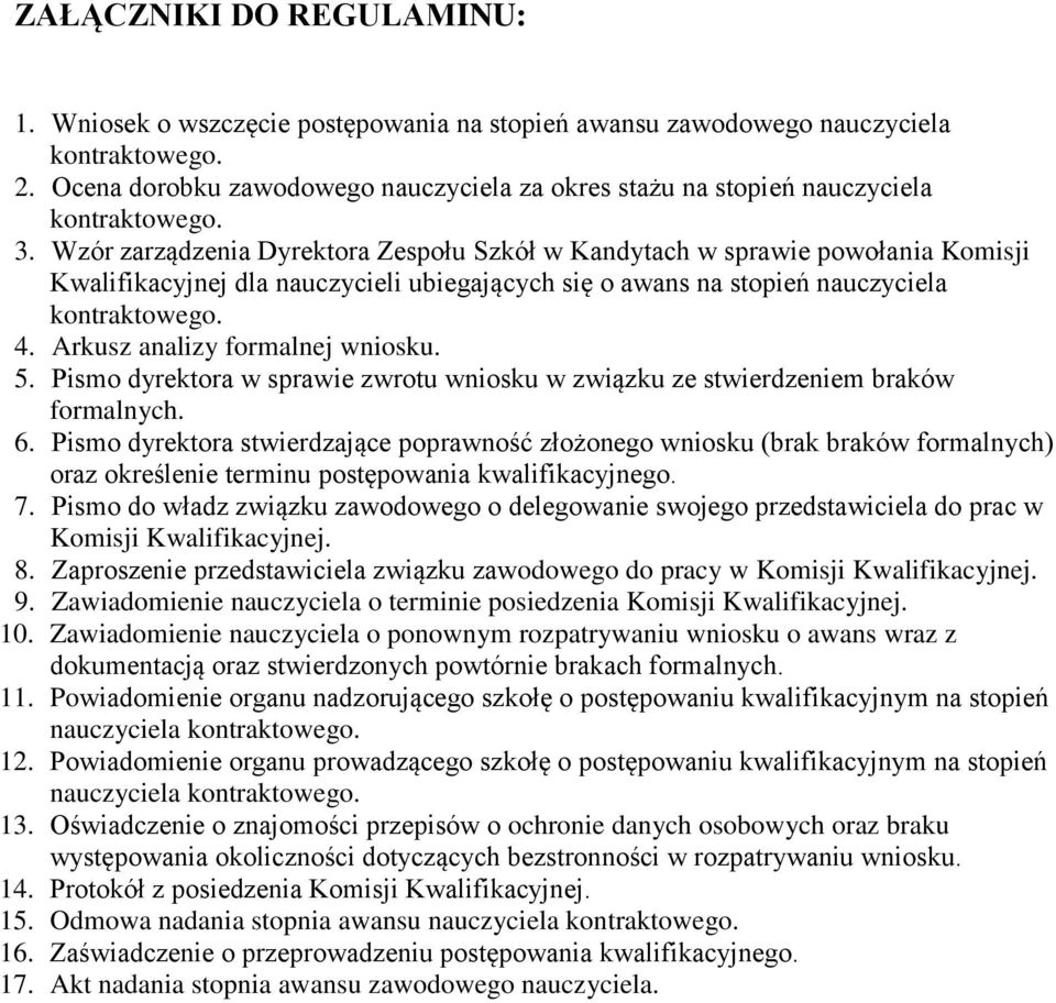 Wzór zarządzenia Dyrektora Zespołu Szkół w Kandytach w sprawie powołania Komisji Kwalifikacyjnej dla nauczycieli ubiegających się o awans na stopień nauczyciela kontraktowego. 4.