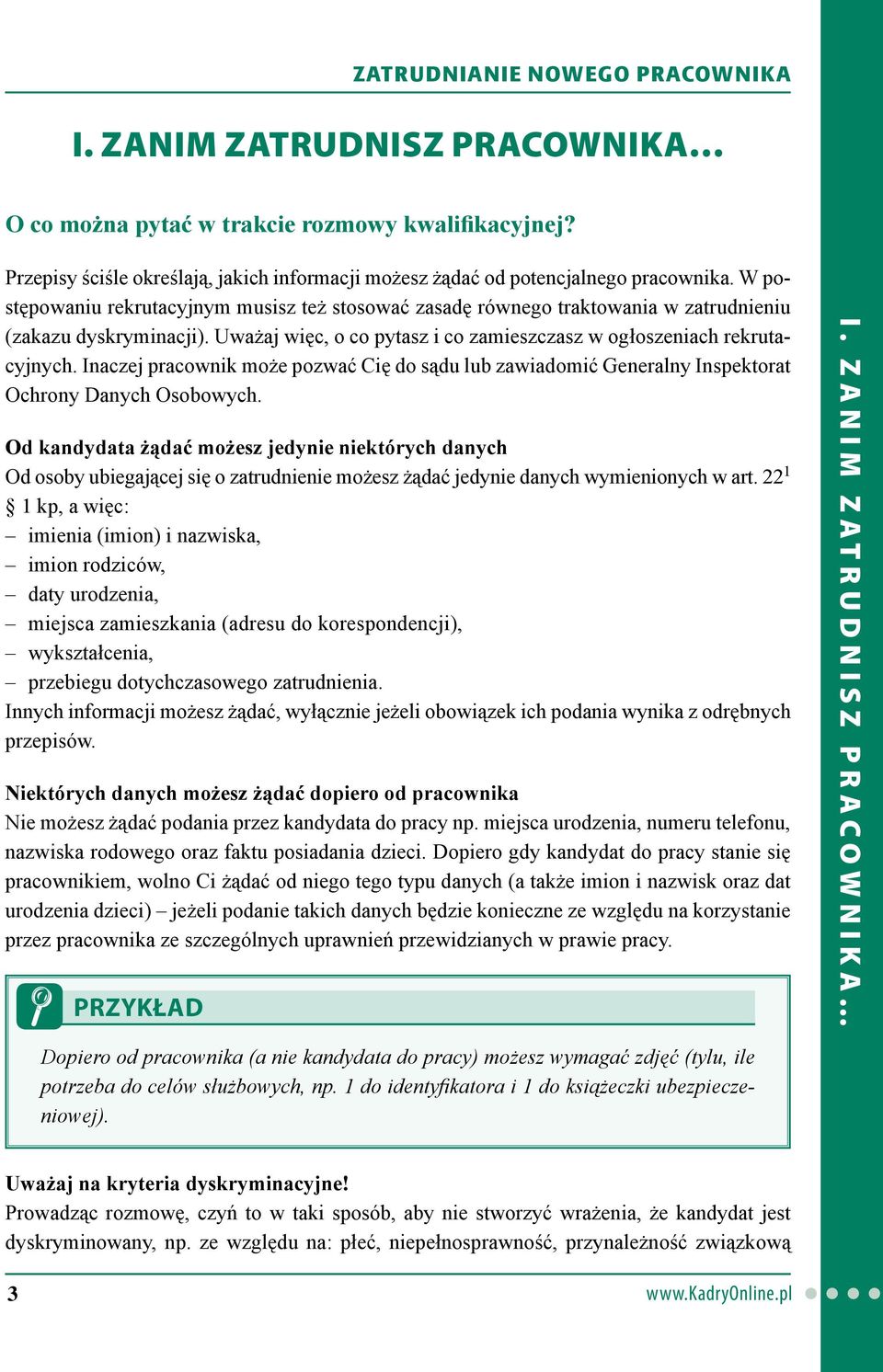 Inaczej pracownik może pozwać Cię do sądu lub zawiadomić Generalny Inspektorat Ochrony Danych Osobowych.