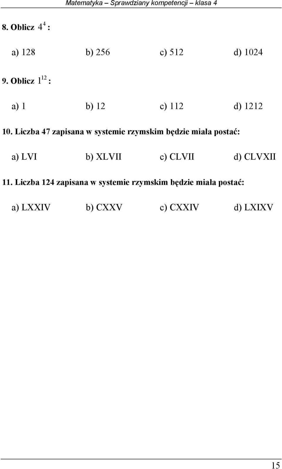 Oblicz 12 1 : a) 1 b) 12 c) 112 d) 1212 10.