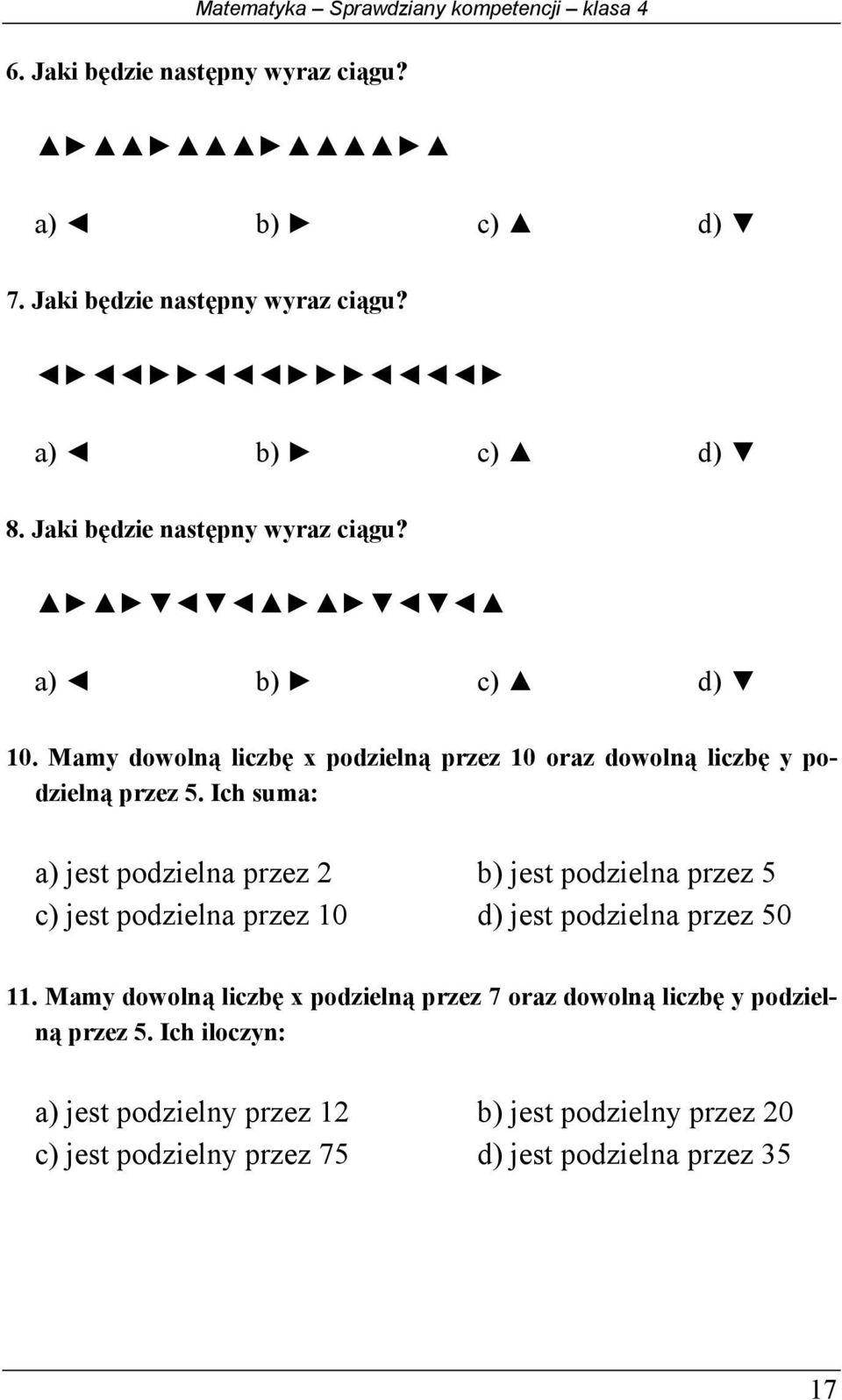 Ich suma: a) jest podzielna przez 2 b) jest podzielna przez 5 c) jest podzielna przez 10 d) jest podzielna przez 50 11.