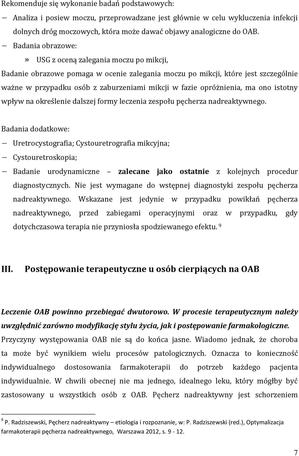 opróżnienia, ma ono istotny wpływ na określenie dalszej formy leczenia zespołu pęcherza nadreaktywnego.
