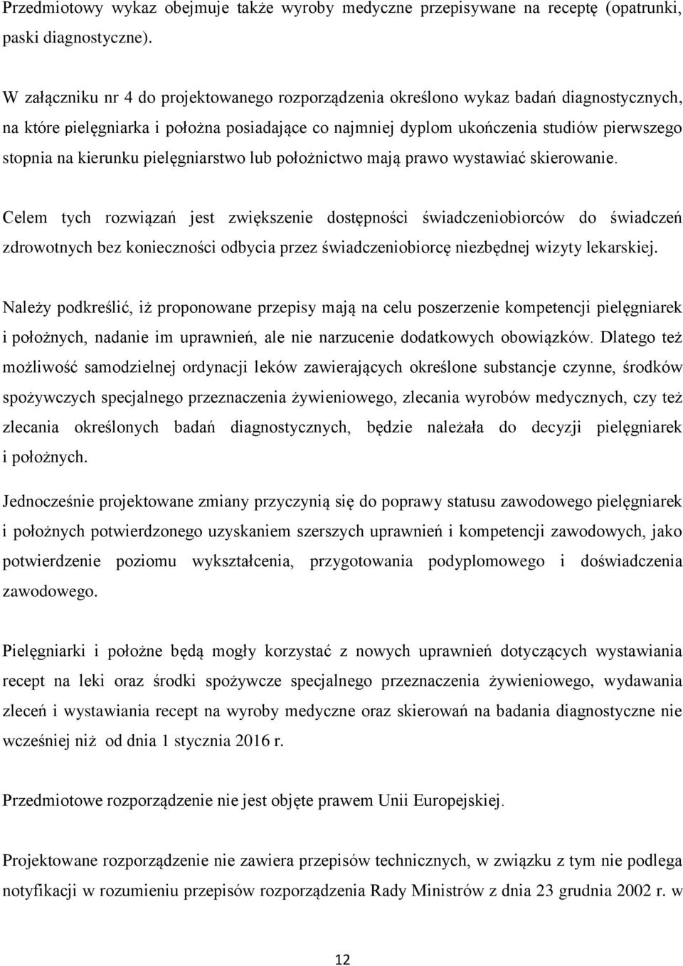 kierunku pielęgniarstwo lub położnictwo mają prawo wystawiać skierowanie.