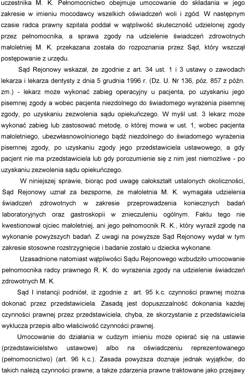 przekazana została do rozpoznania przez Sąd, który wszczął postępowanie z urzędu. Sąd Rejonowy wskazał, że zgodnie z art. 34 ust.