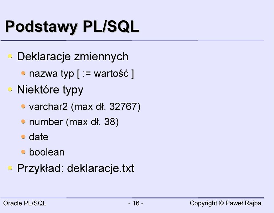 varchar2 (max dł. 32767) number (max dł.