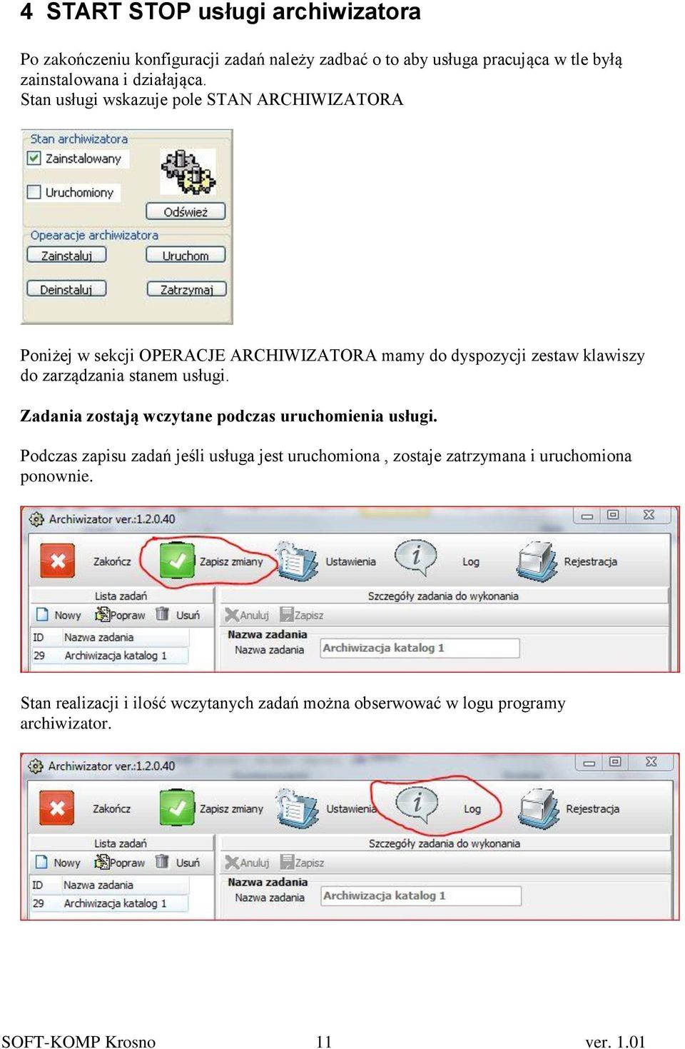 Stan usługi wskazuje pole STAN ARCHIWIZATORA Poniżej w sekcji OPERACJE ARCHIWIZATORA mamy do dyspozycji zestaw klawiszy do zarządzania