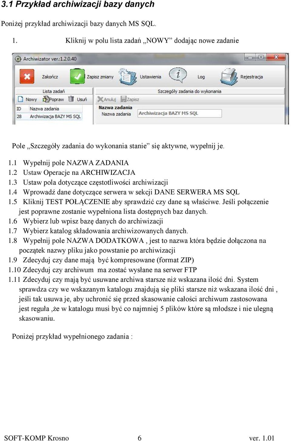 3 Ustaw pola dotyczące częstotliwości archiwizacji 1.4 Wprowadź dane dotyczące serwera w sekcji DANE SERWERA MS SQL 1.5 Kliknij TEST POŁĄCZENIE aby sprawdzić czy dane są właściwe.