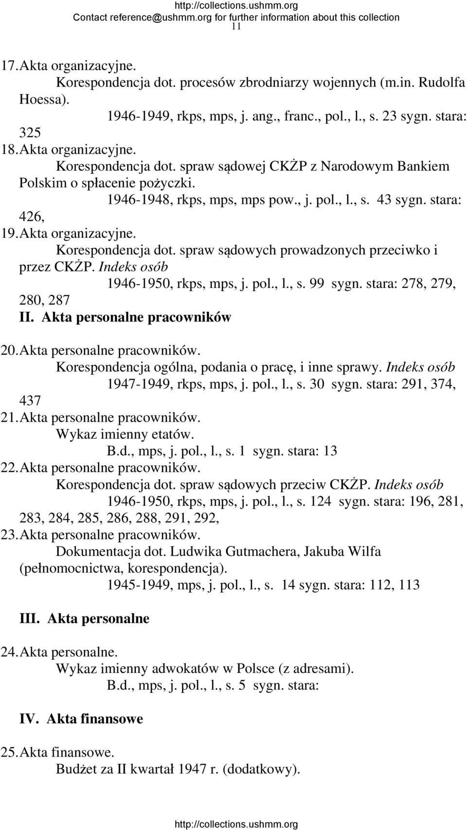 Indeks osób 1946-1950, rkps, mps, j. pol., l., s. 99 sygn. stara: 278, 279, 280, 287 II. Akta personalne pracowników 20. Akta personalne pracowników. Korespondencja ogólna, podania o pracę, i inne sprawy.