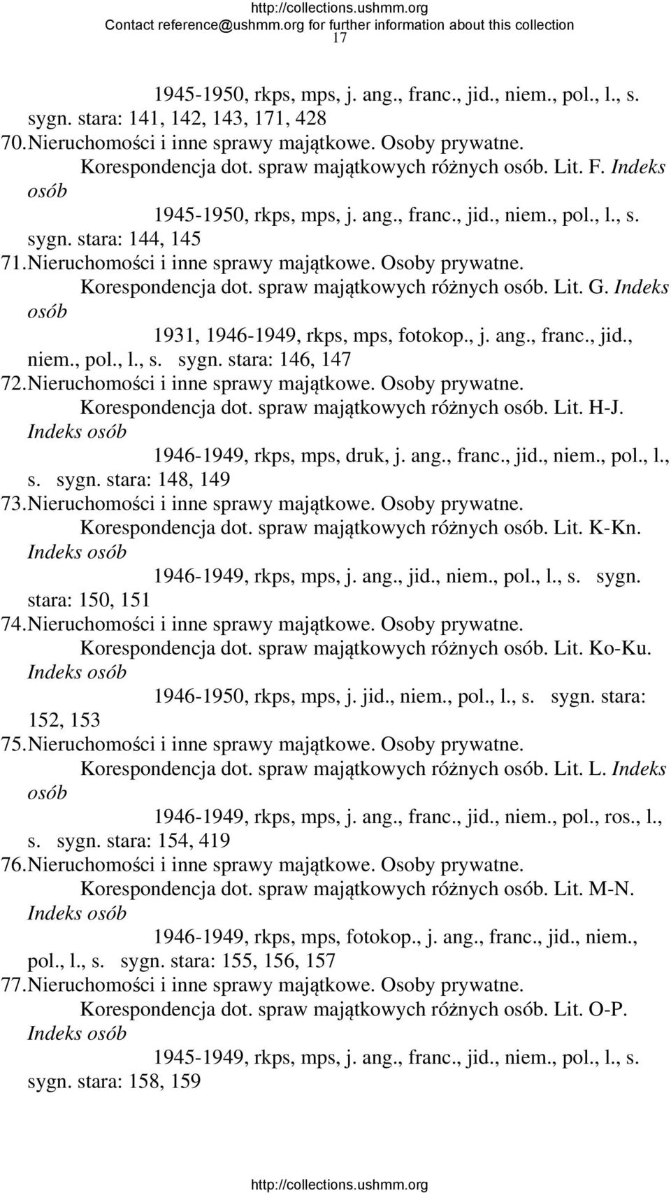 Korespondencja dot. spraw majątkowych różnych osób. Lit. G. Indeks osób 1931, 1946-1949, rkps, mps, fotokop., j. ang., franc., jid., niem., pol., l., s. sygn. stara: 146, 147 72.