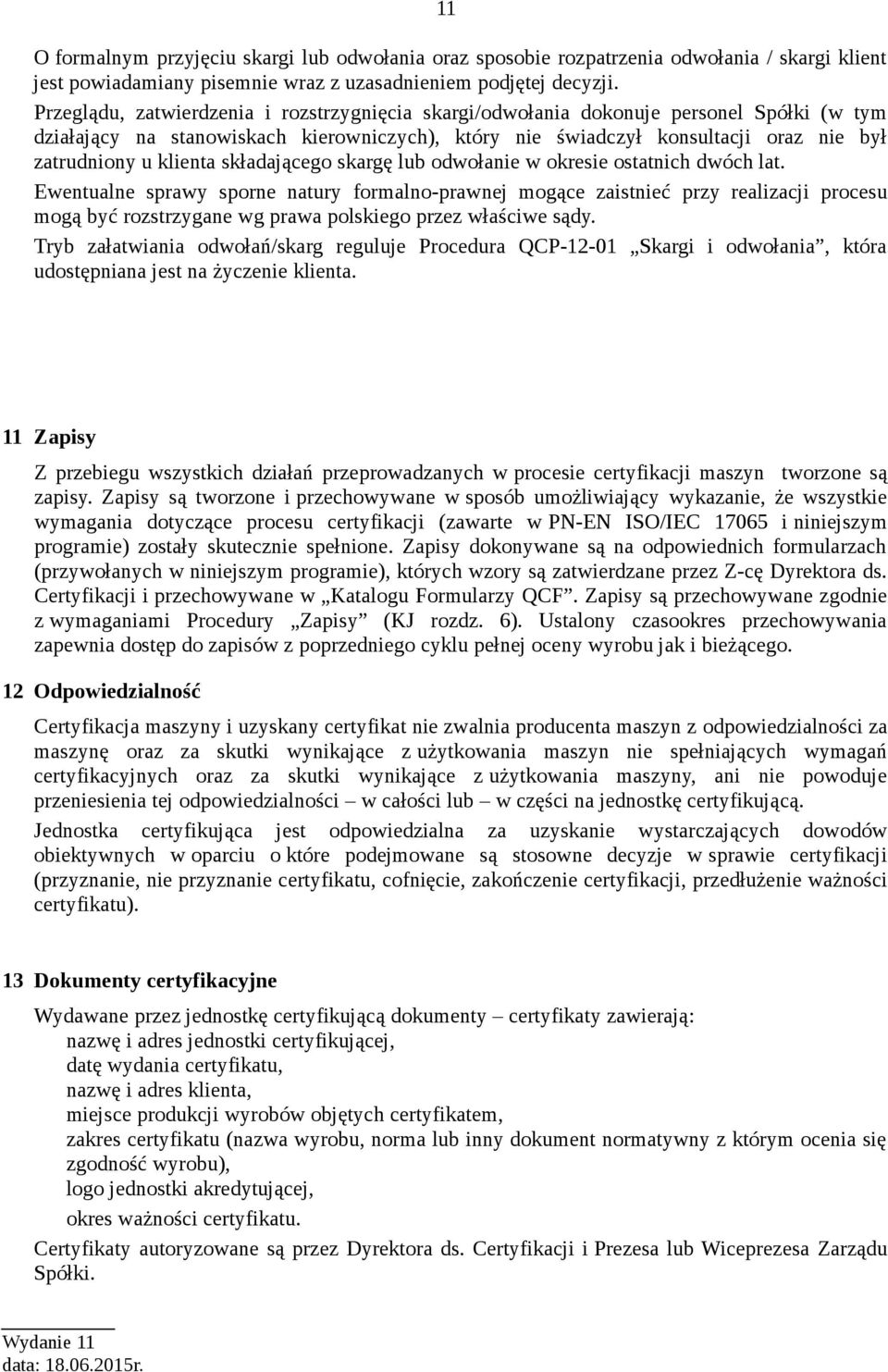 klienta składającego skargę lub odwołanie w okresie ostatnich dwóch lat.