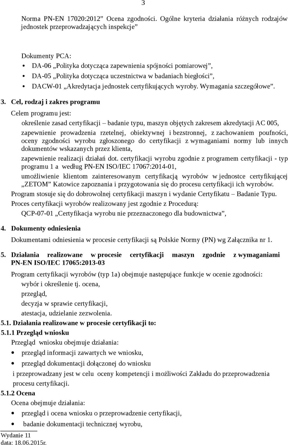 badaniach biegłości, DACW-01 Akredytacja jednostek certyfikujących wyroby. Wymagania szczegółowe. 3.