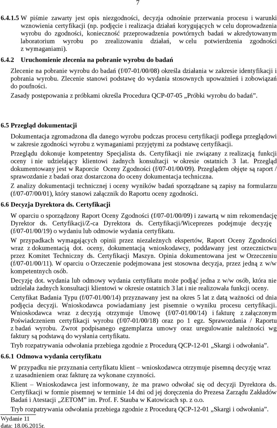 potwierdzenia zgodności z wymaganiami). 6.4.