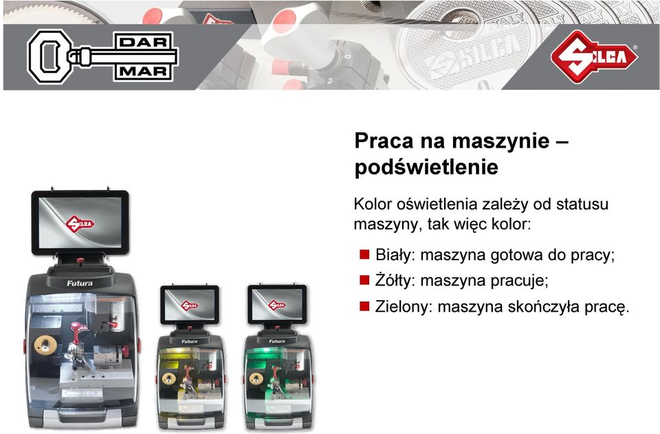 więc kolor: Biały: maszyna gotowa do pracy;
