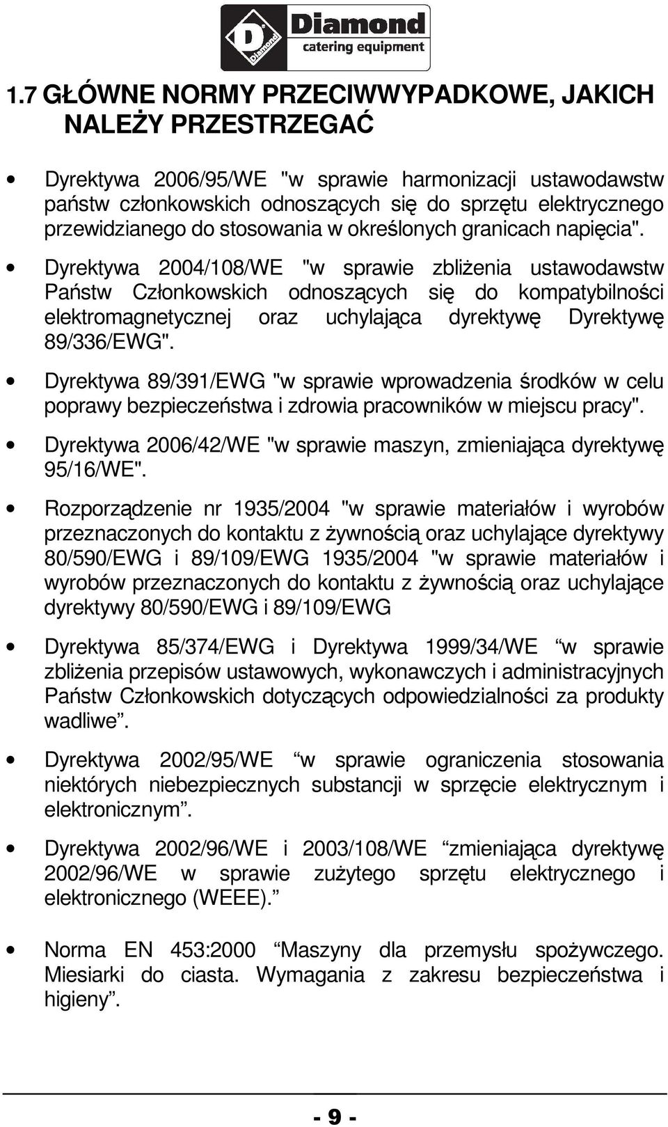 Dyrektywa 2004/108/WE "w sprawie zblienia ustawodawstw Pastw Członkowskich odnoszcych si do kompatybilnoci elektromagnetycznej oraz uchylajca dyrektyw Dyrektyw 89/336/EWG".