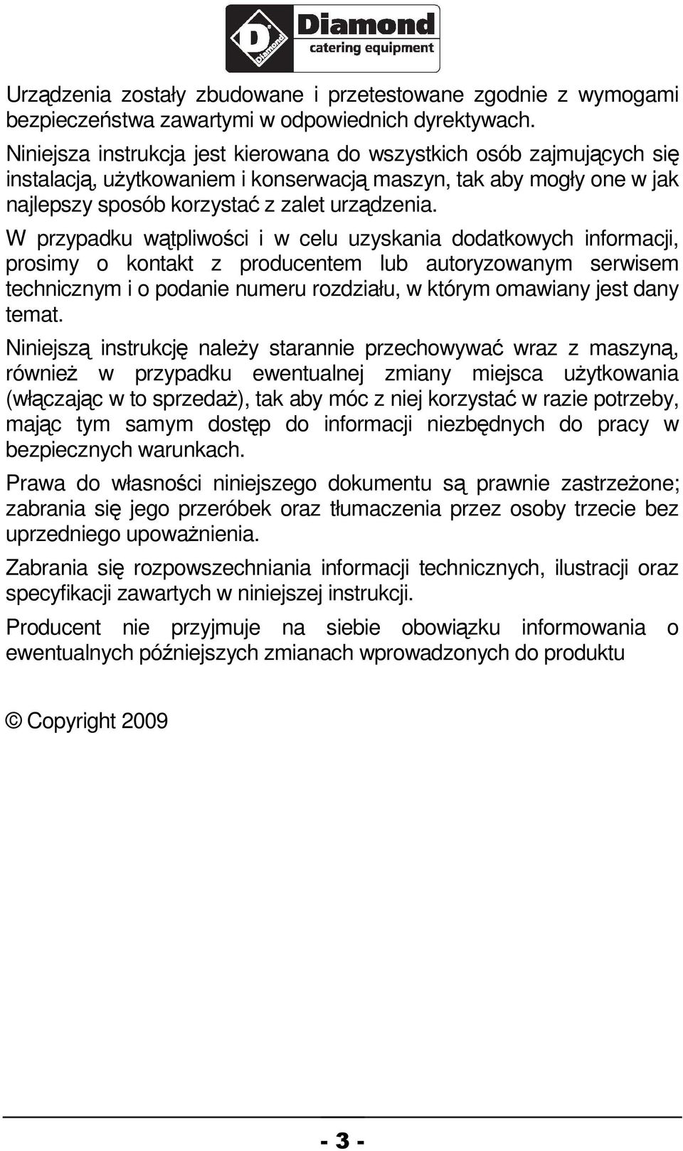 W przypadku wtpliwoci i w celu uzyskania dodatkowych informacji, prosimy o kontakt z producentem lub autoryzowanym serwisem technicznym i o podanie numeru rozdziału, w którym omawiany jest dany temat.