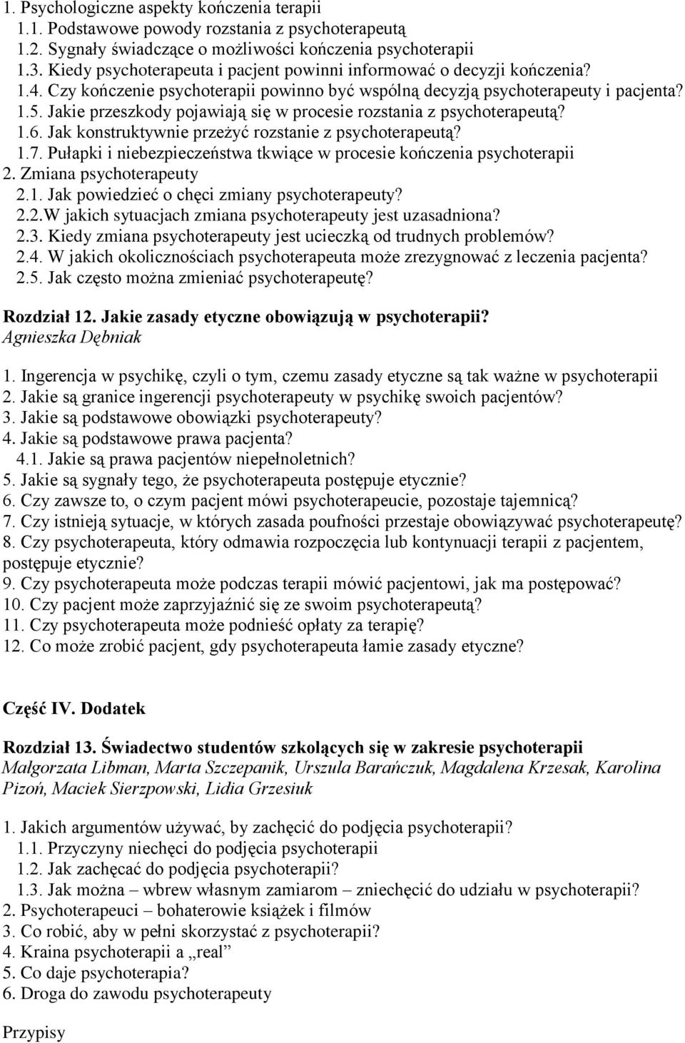 Jakie przeszkody pojawiają się w procesie rozstania z psychoterapeutą? 1.6. Jak konstruktywnie przeżyć rozstanie z psychoterapeutą? 1.7.