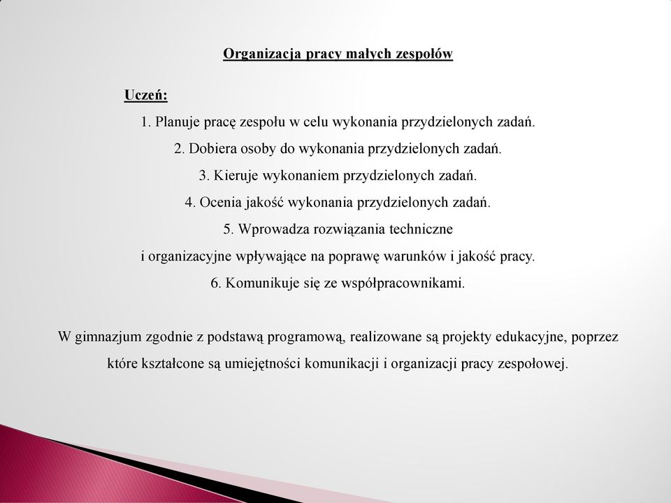 Ocenia jakość wykonania przydzielonych zadań. 5.