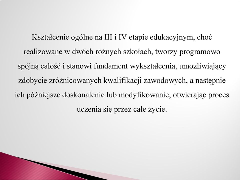 wykształcenia, umożliwiający zdobycie zróżnicowanych kwalifikacji zawodowych, a