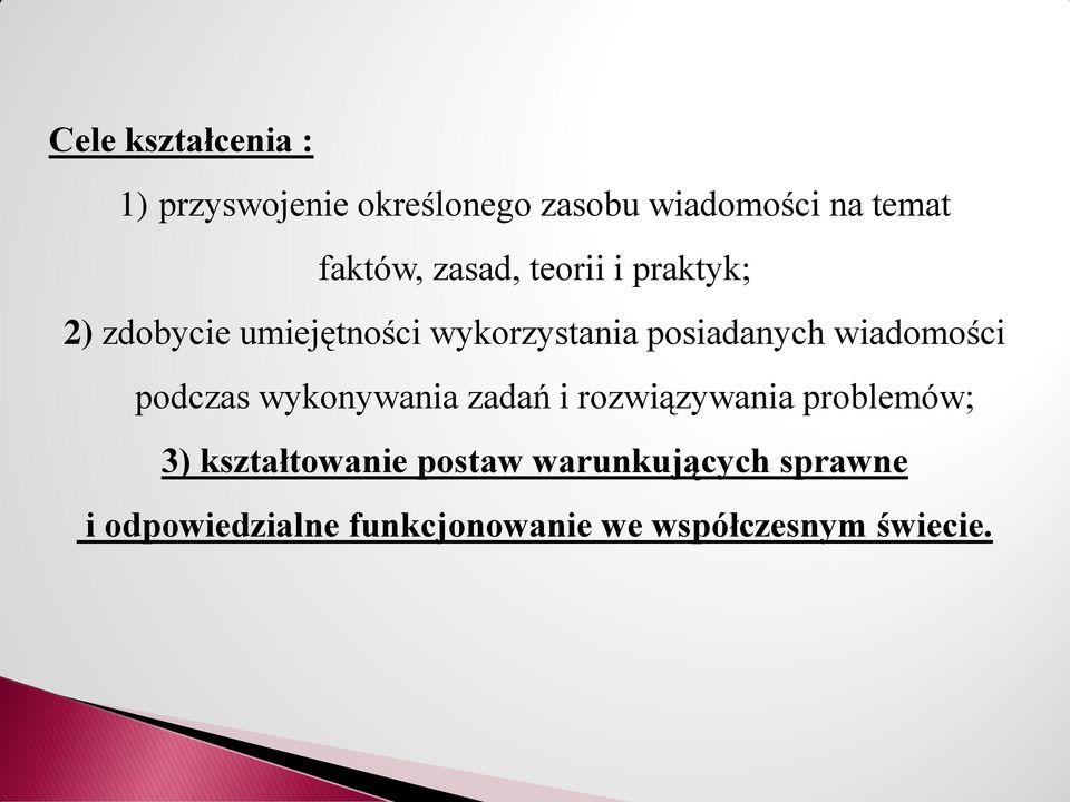 posiadanych wiadomości podczas wykonywania zadań i rozwiązywania problemów; 3)