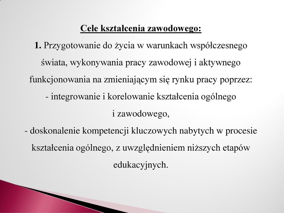 aktywnego funkcjonowania na zmieniającym się rynku pracy poprzez: - integrowanie i