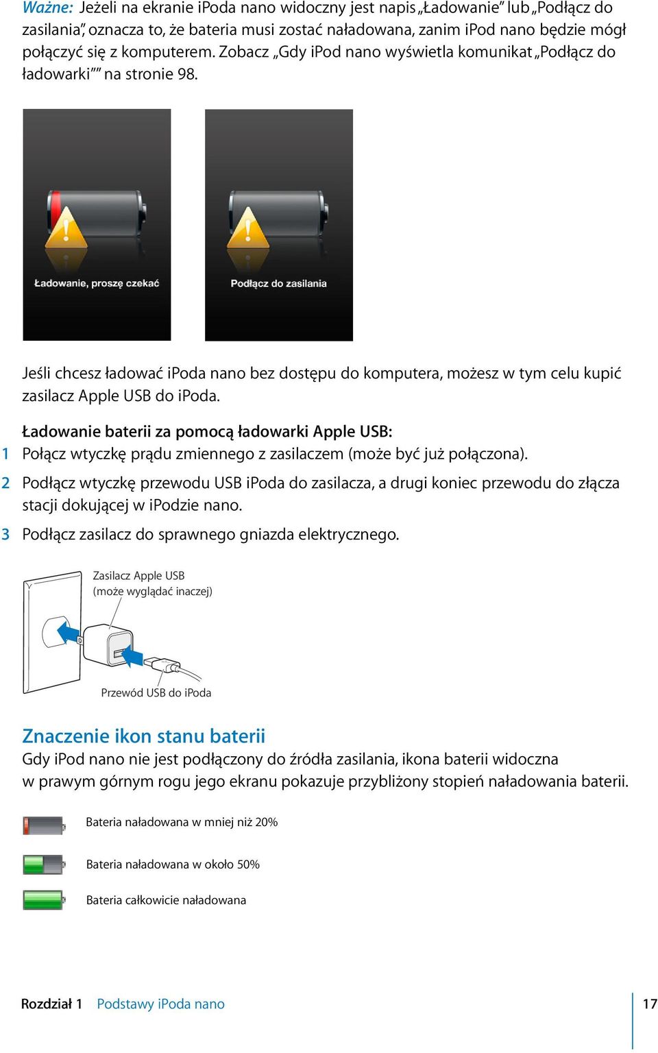 Ładowanie baterii za pomocą ładowarki Apple USB: 1 Połącz wtyczkę prądu zmiennego z zasilaczem (może być już połączona).