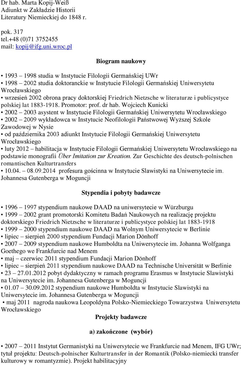 doktorskiej Friedrich Nietzsche w literaturze i publicystyce polskiej lat 1883-1918. Promotor: prof. dr hab.