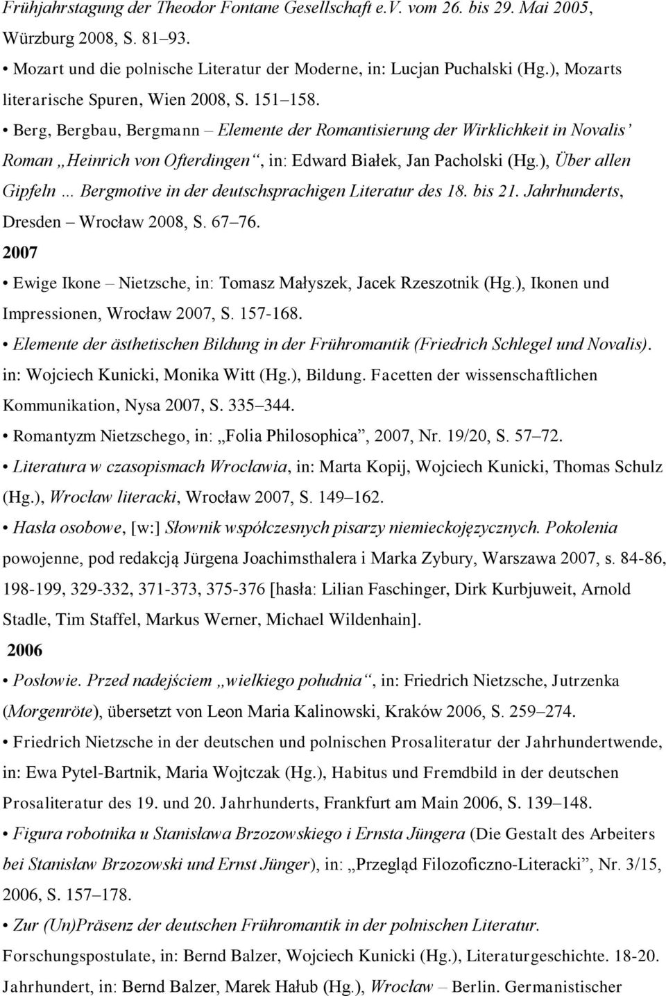 Berg, Bergbau, Bergmann Elemente der Romantisierung der Wirklichkeit in Novalis Roman Heinrich von Ofterdingen, in: Edward Białek, Jan Pacholski (Hg.