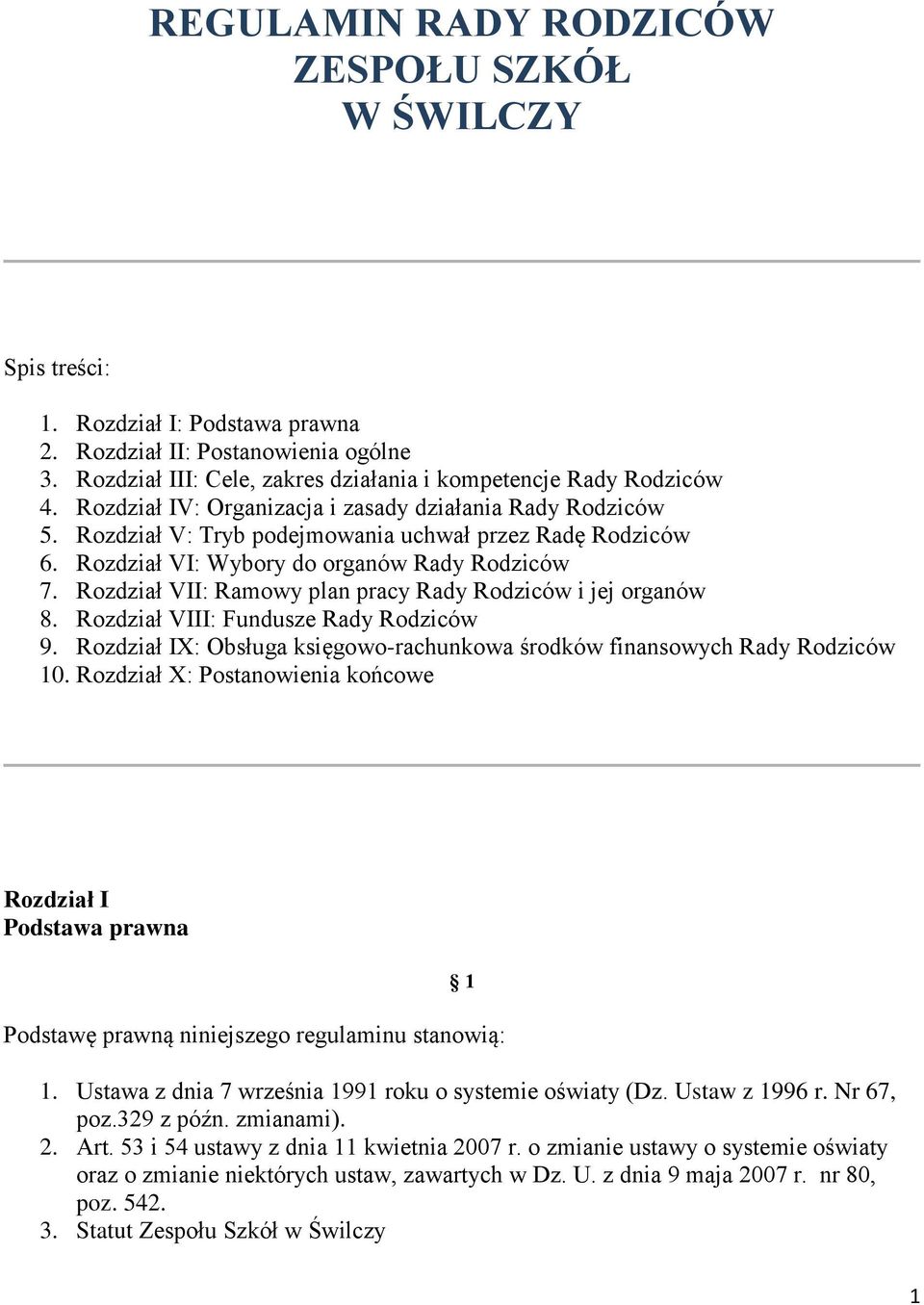 Rozdział VII: Ramowy plan pracy Rady Rodziców i jej organów 8. Rozdział VIII: Fundusze Rady Rodziców 9. Rozdział IX: Obsługa księgowo-rachunkowa środków finansowych Rady Rodziców 10.