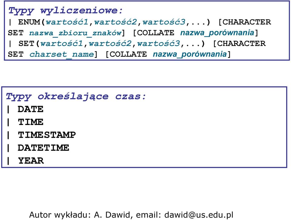 SET(wartość1,wartość2,wartość3,.