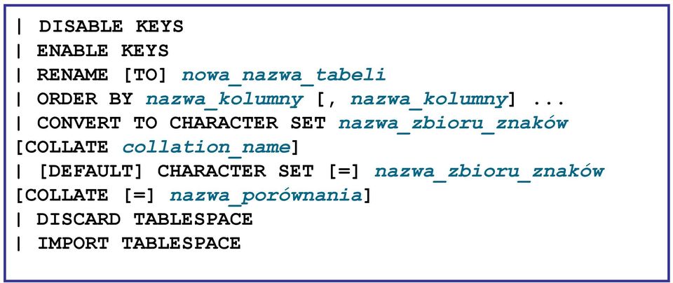 .. CONVERT TO CHARACTER SET nazwa_zbioru_znaków [COLLATE