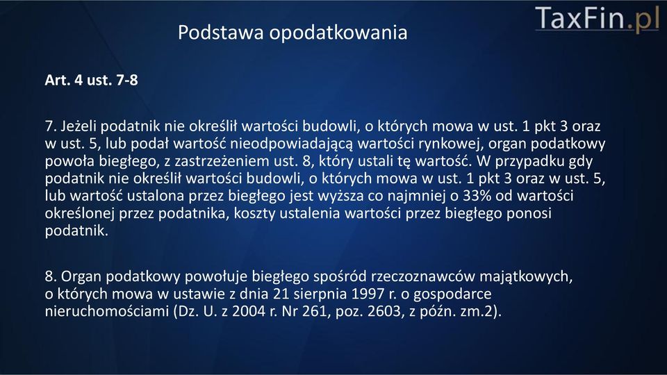 W przypadku gdy podatnik nie określił wartości budowli, o których mowa w ust. 1 pkt 3 oraz w ust.