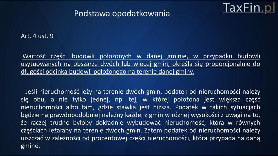 danej gminy. Jeśli nieruchomość leży na terenie dwóch gmin, podatek od nieruchomości należy się obu, a nie tylko jednej, np.